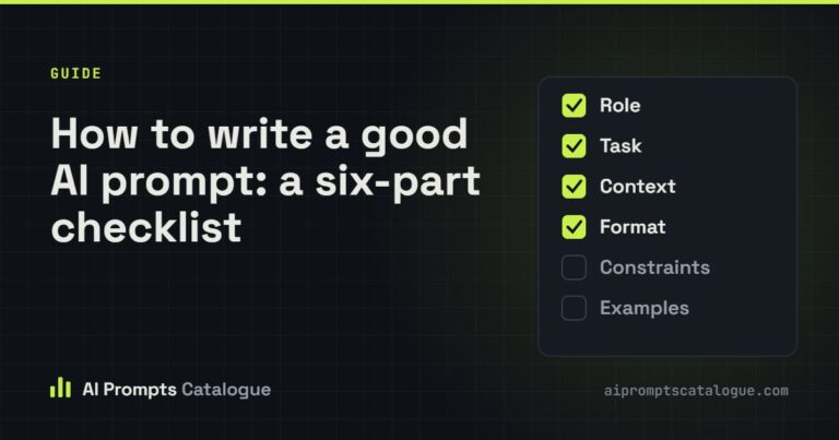How to write a good AI prompt: a six-part checklist
